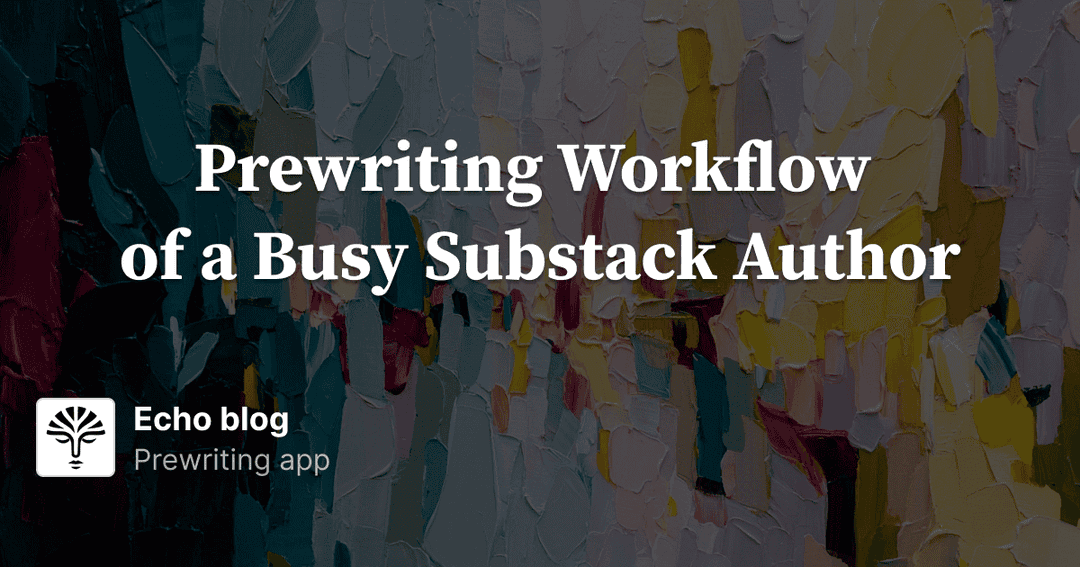 Cover image for The Prewriting Workflow of a Substack Author